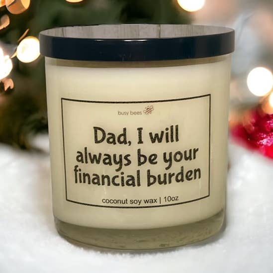 Dad, I Will Always Be Your Financial Burden for wholesale by Busy Bees Shop