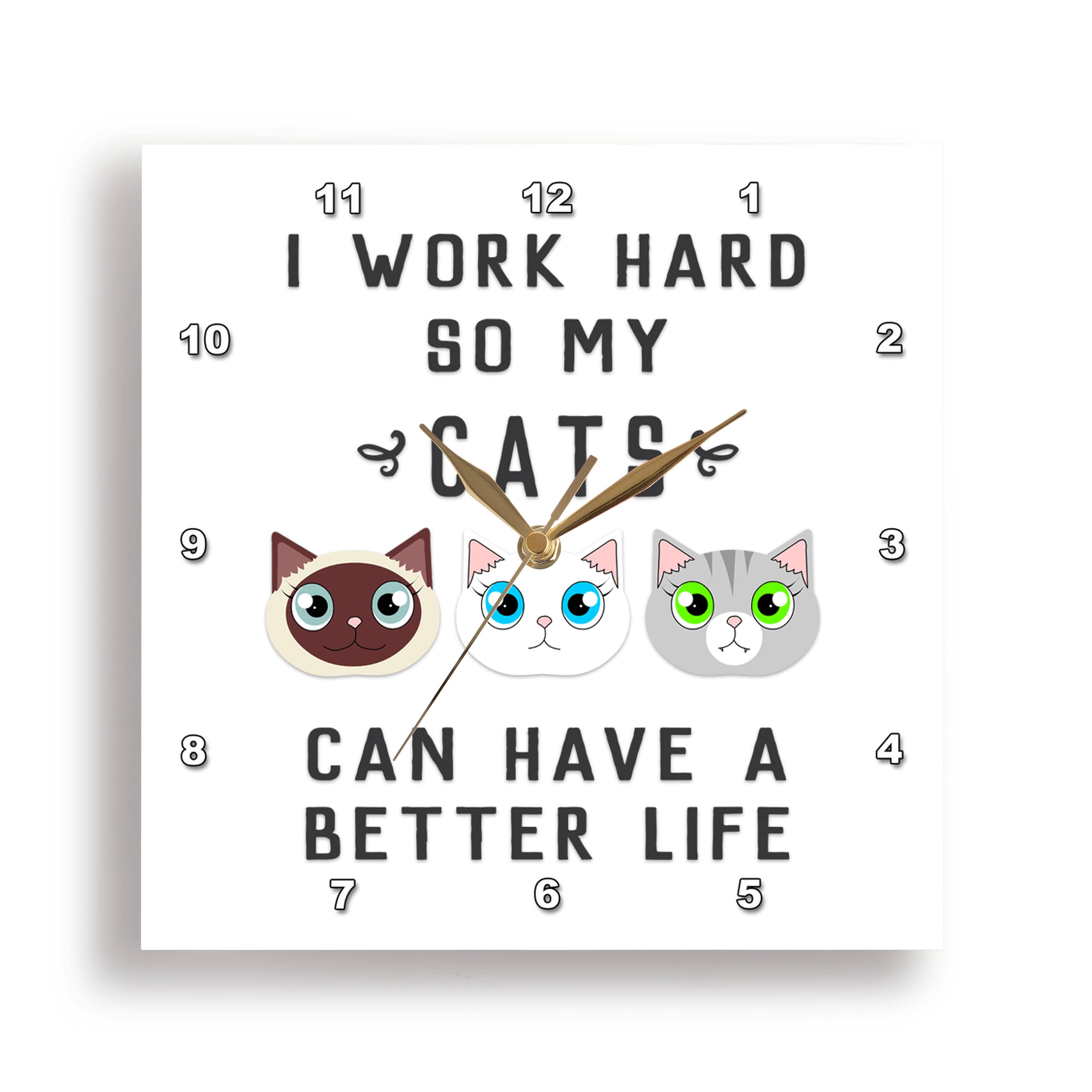 3dRose - Wholesale Wall Clock - 3dRose, I Work Hard So My Cats Can Have A Better Life, Wall Clock6