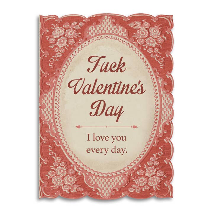 Fuck Valentine's Day, I Love You Every Day - Die Cut Card for wholesale by Bad Betty Greeting Co.