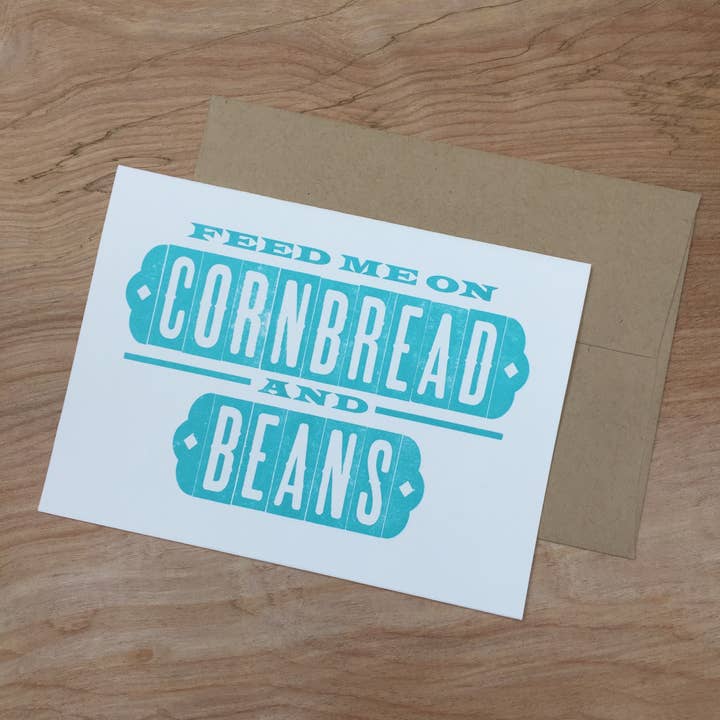 Feed Me on Cornbread and Beans Letterpress Greeting Card for wholesale by Pioneer House (formerly Yee-Haw)