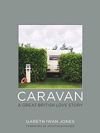 Caravan: A Great British Love Story by Gareth Iwan Jones for wholesale by Boon Books