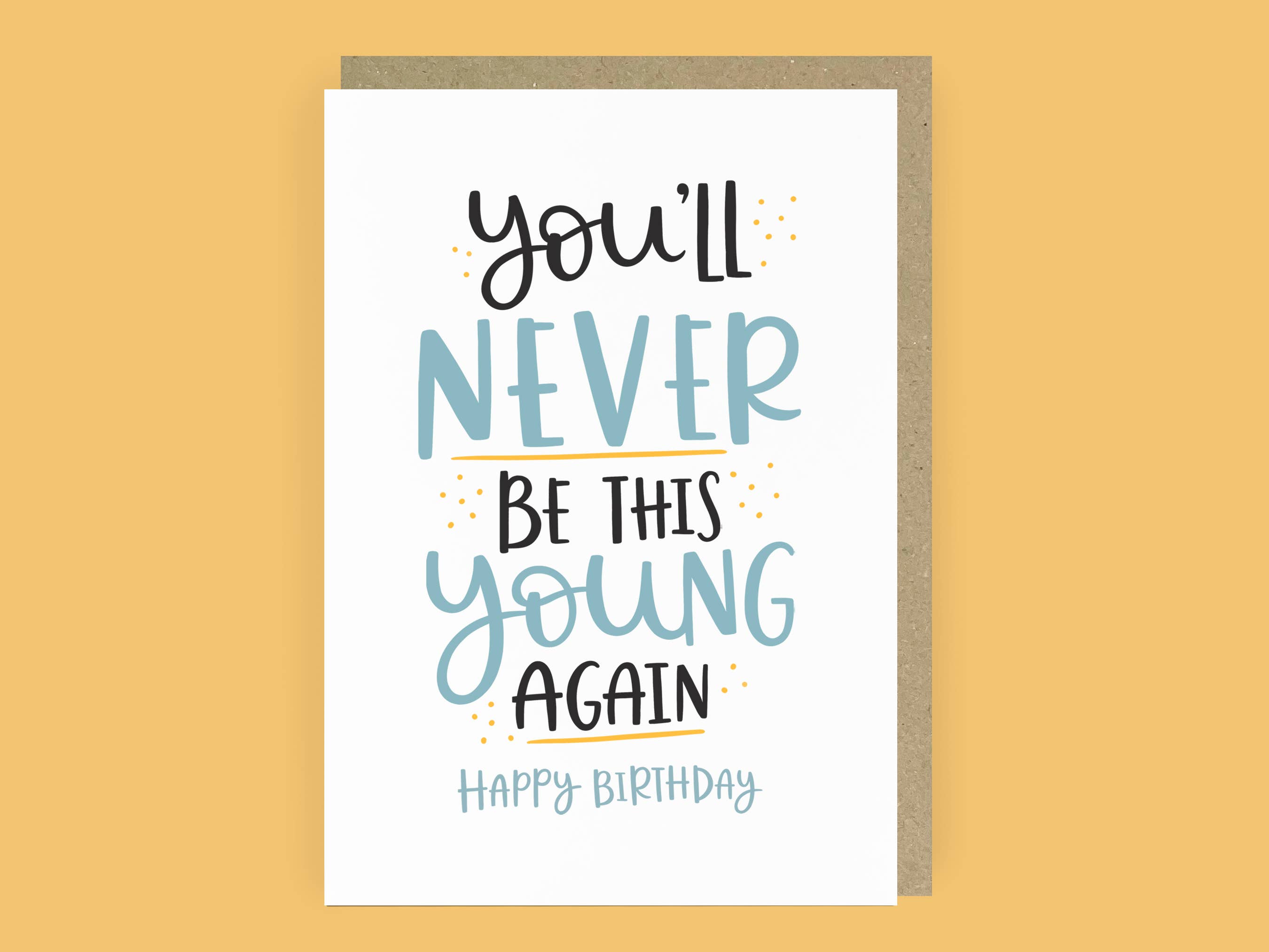 Abbie Imagine - Wholesale Birthday Card - You'll Never Be This Young Again Funny Birthday Card3