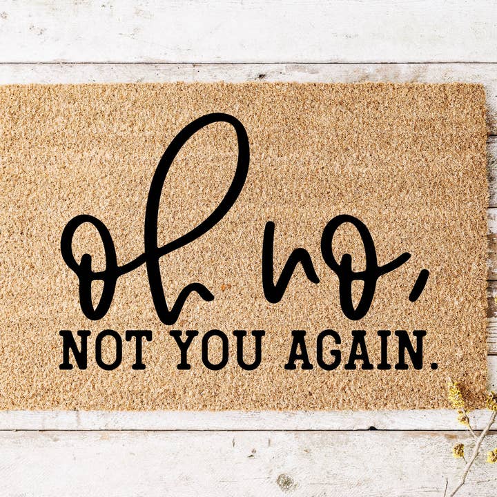 Oh No, Not You Again Doormat for wholesale by Polly and Paisley