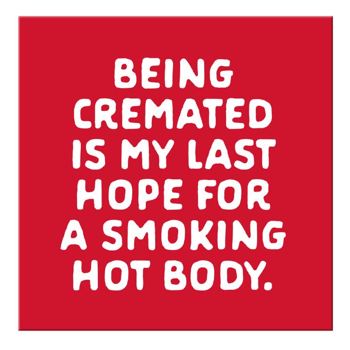 Being cremated Magnet for wholesale by Chris’s Stuff Inc.