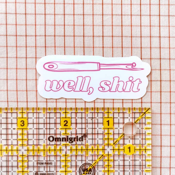 Feral Notions - Wholesale Sticker - Well, Sh*t! Seam Ripper Sewing And Quilting Vinyl Sticker1