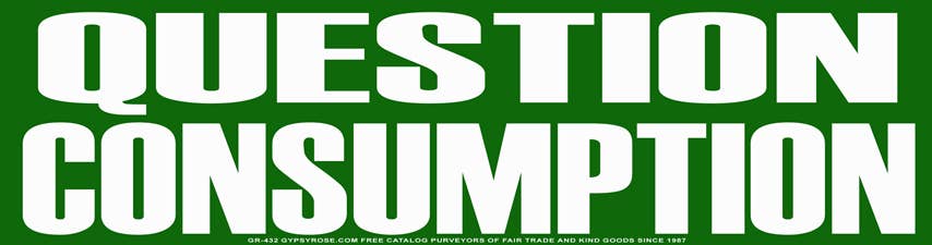 Gypsy Rose – wholesale Sticker – Question Consumption Bumper Sticker0