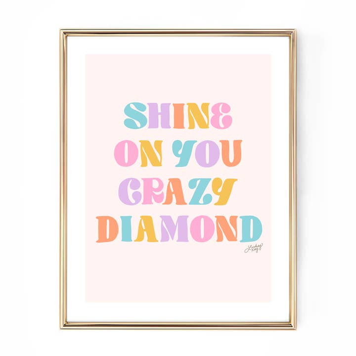 Shine On You Crazy Diamond - Art Print (Multiple Colors) for wholesale by Lindsey Kay Collective