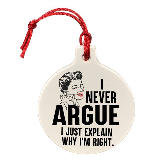 I Never Argue I Just Explain Why Im Right for wholesale by The Cheeky Tree