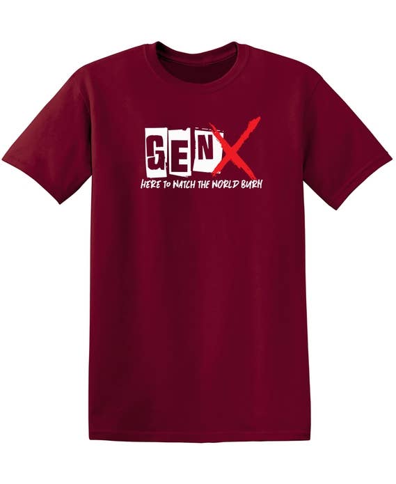 Feelin Good Tees - Wholesale Screen Printed T-Shirt - Unisex - Gen X Here To Watch The World Burn16