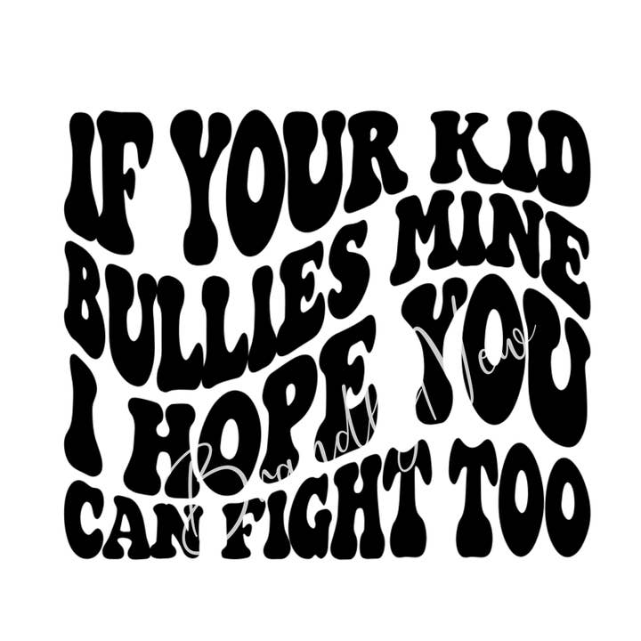 Se o teu filho bullies meu eu espero que você possa lutar demais transferir por atacado de BrandlyNew
