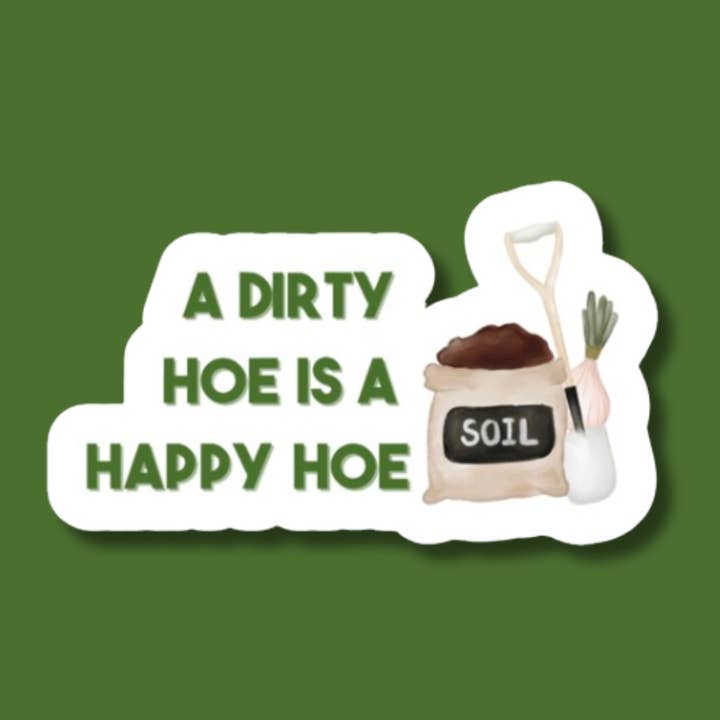 A Dirty Hoe är ett Happy Hoe-klistermärke, trädgårdsklistermärke för wholesale av The Vinyl Rose