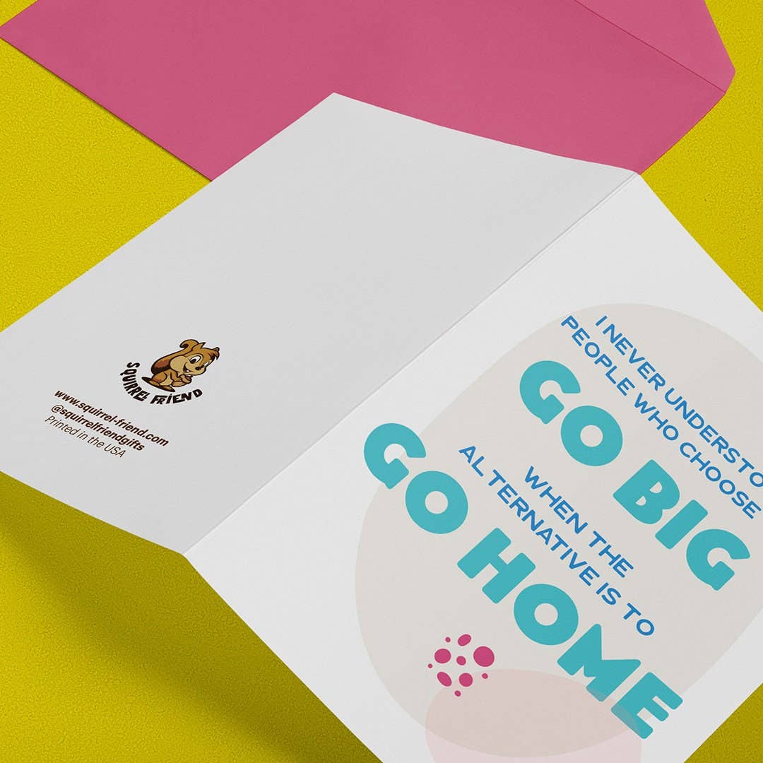 Squirrel Friend Gifts - Wholesale Everyday Greeting Card - Go Big or Go Home - Funny Irreverent Adult Greeting Card2