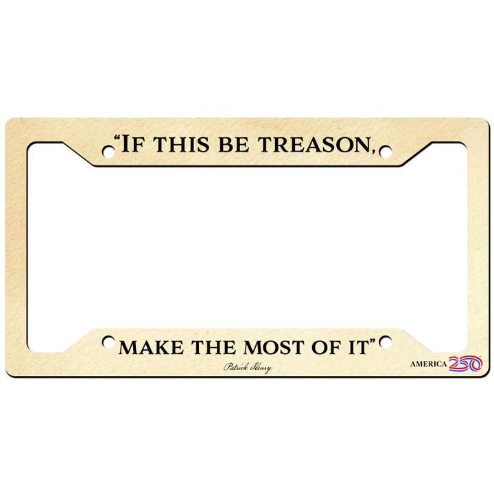 Cadre de plaque d'immatriculation "Si c'est de la trahison" de Patrick Henry pour la vente par Nelson Gifts Wholesale