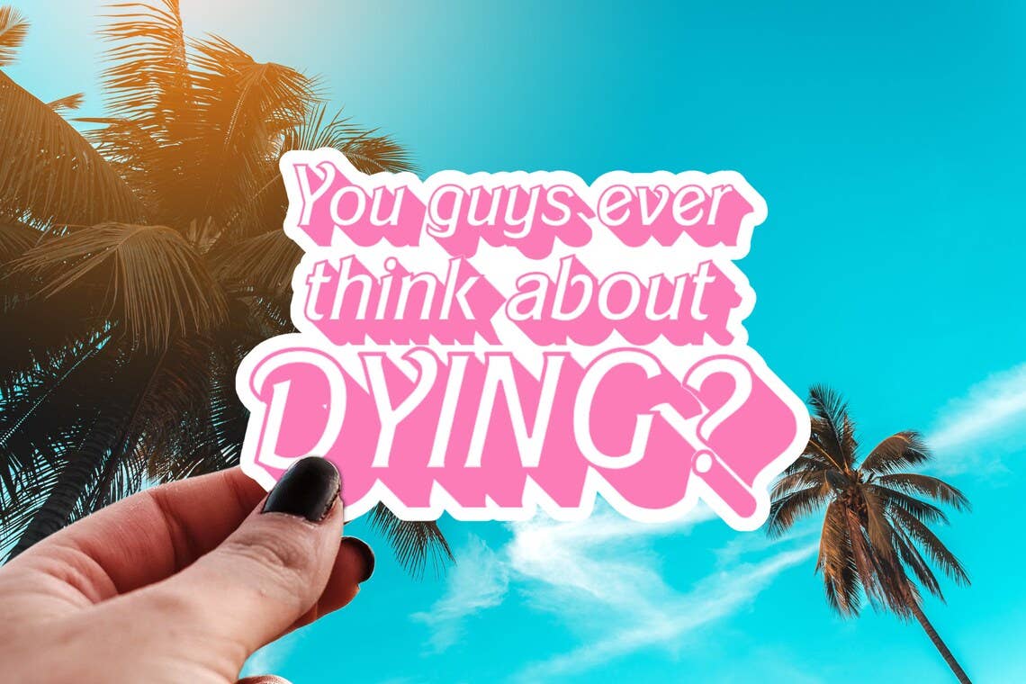 Pretty Toxic Stickers - Vente Autocollant - Autocollant Barbie « You Guys Ever Think About Dying »0