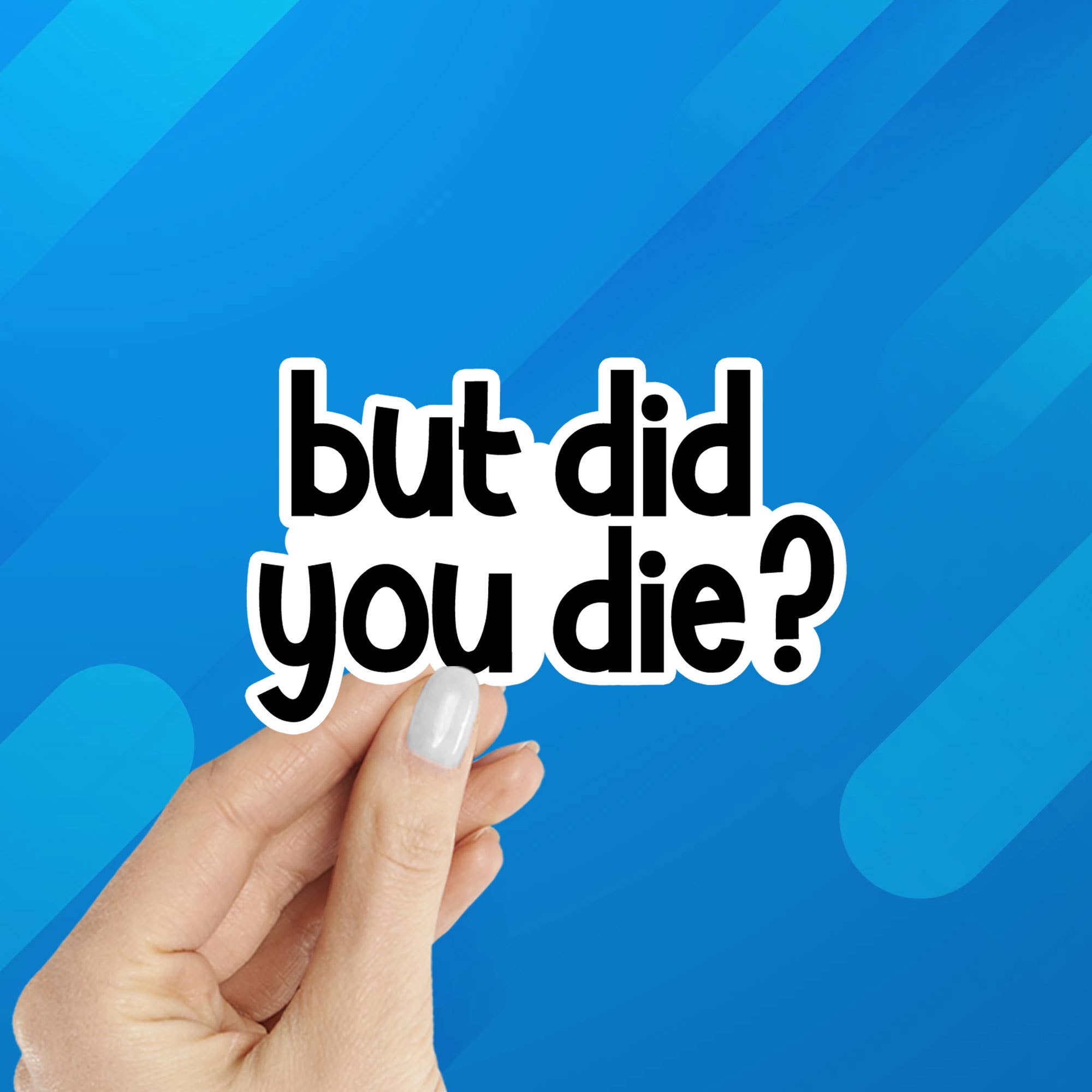 Coastal Creators of Connecticut - Wholesale Sticker - But Did You Die? Laptop Water Bottle Sticker3