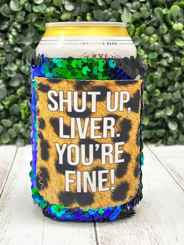Shut up, Liver. You're Fine Sequin Shifting Can Cooler for wholesale by GRACE+EMMA by Southern Grace