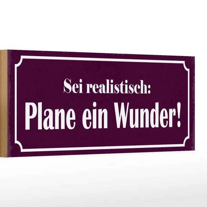 Wooden sign saying 27x10cm be realistic plan a miracle sign wooden sign for wholesale by Femer
