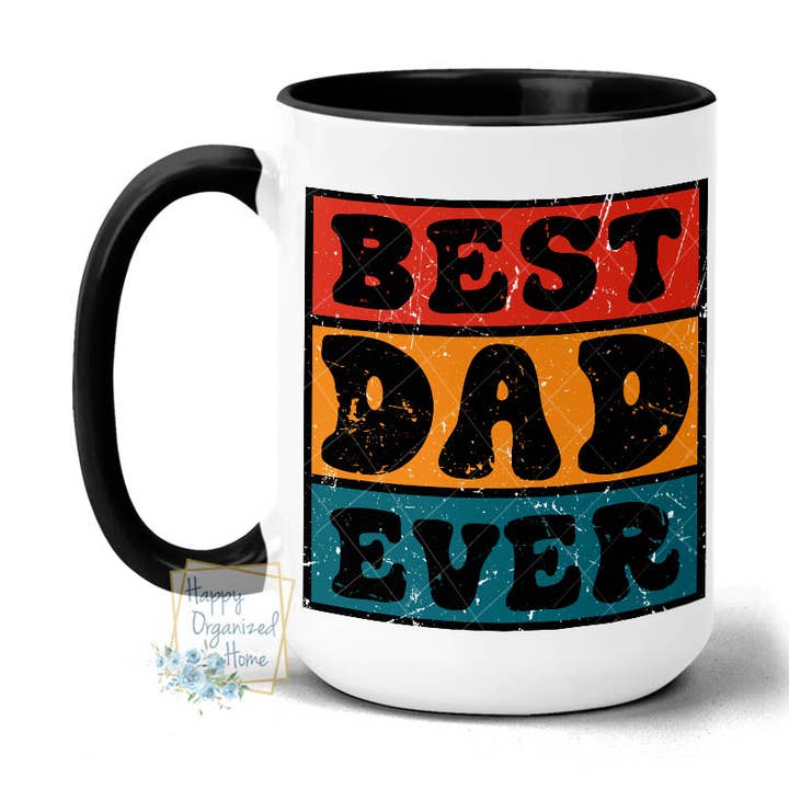 Best Dad Ever Father's Day Coffee mug 15oz Black Handle for wholesale by Happy Organized Home