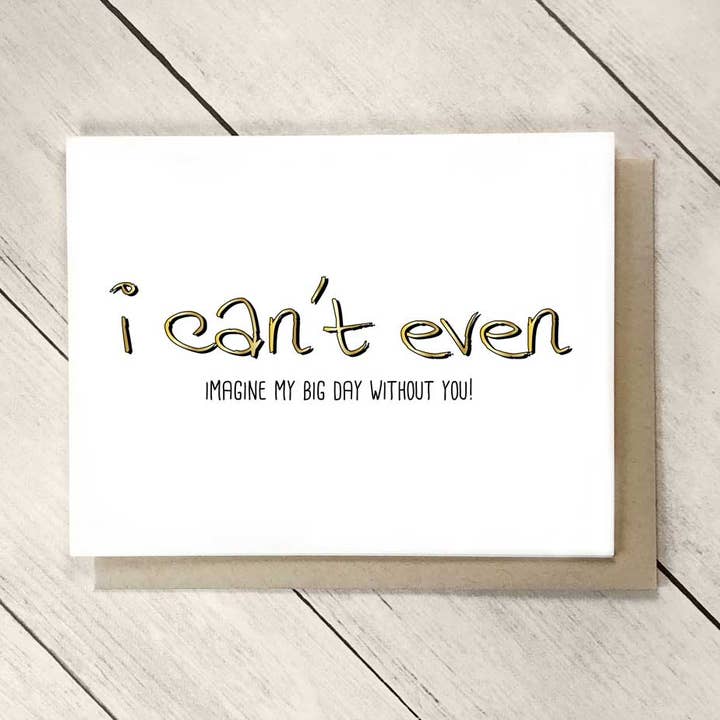 Carte de demande en mariage avec inscription I Can't Even Will You Be My Bridesmaid pour la vente par Inked Daisy Designs