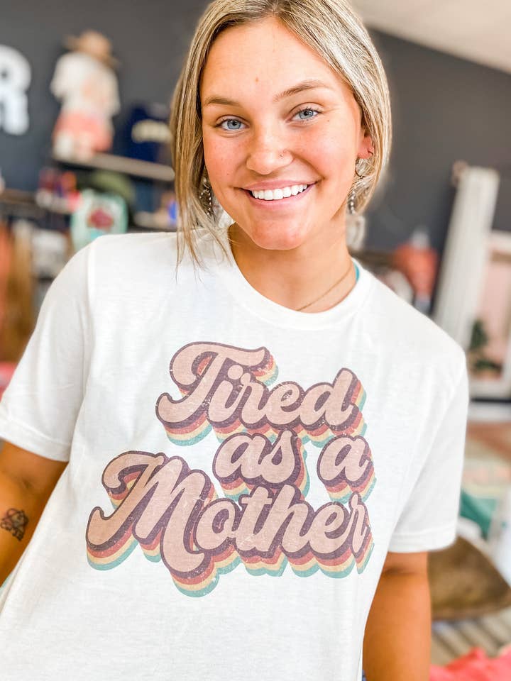Tired As A Mother Graphic Tee for wholesale by Southern Roots