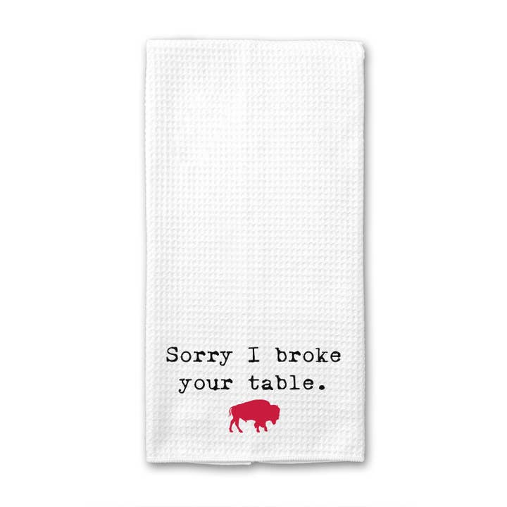 Sorry I Broke Your Table Buffalo Waffle Weave Towel for wholesale by Into The Desert