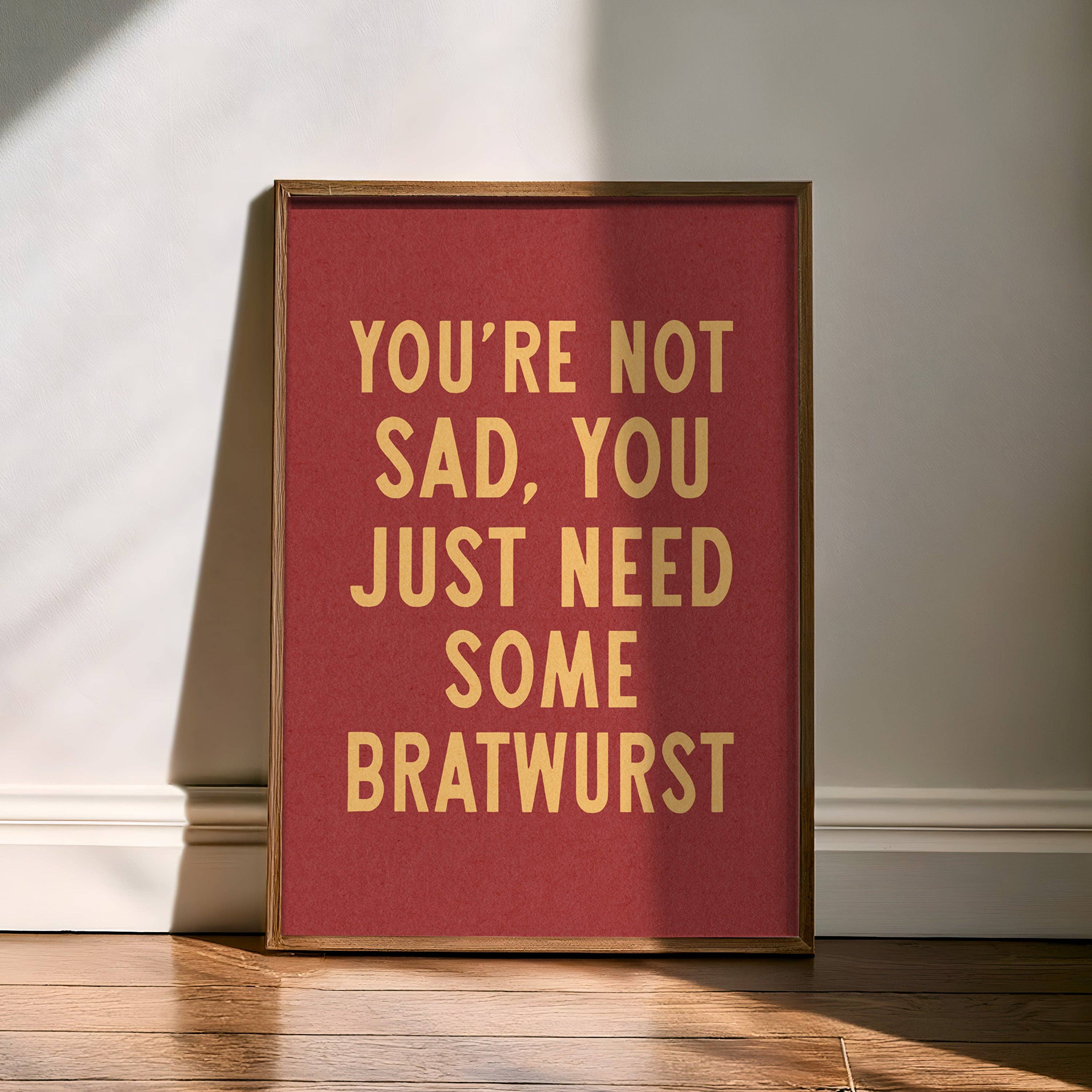 Tejas Country Club - Wholesale Art Print - You're Not Sad You Just Need Some Bratwurst Art Print (FLAT)1