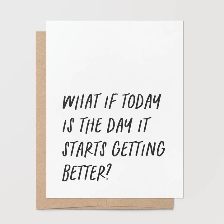 Encouragement – Starts Getting Better Greeting Card for wholesale by Goodly Press | Modern Cards for Life’s Real Moments