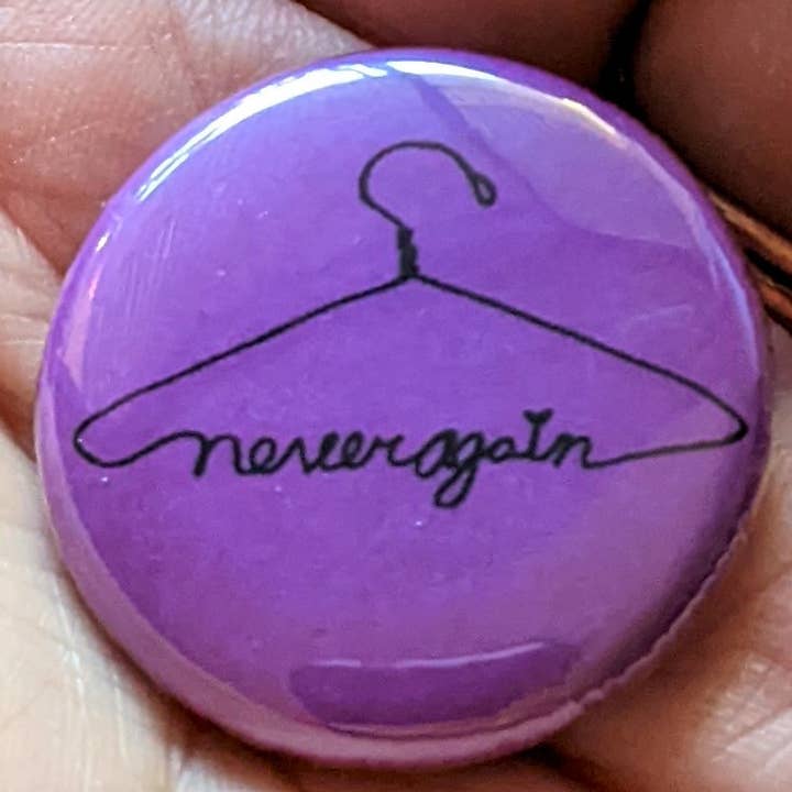 Zeppy Stardust Studios - Wholesale Lapel Pin/Button - Never Again Pro-Choice 1.25 Inch Button