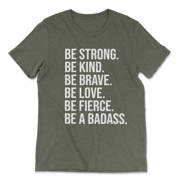 BE STRONG. BE KIND. BE BRAVE. BE LOVE. T-shirt - Olive for wholesale by Be Kind 2 Me