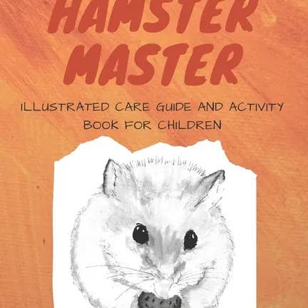 Books by splitShops - Wholesale Pet Book - I am a Hamster Master Illustrated Care Guide and Activity Book for Children: Syrian, Roborovski and Dwarf hamster basic care facts and tips, pet care - Paperback