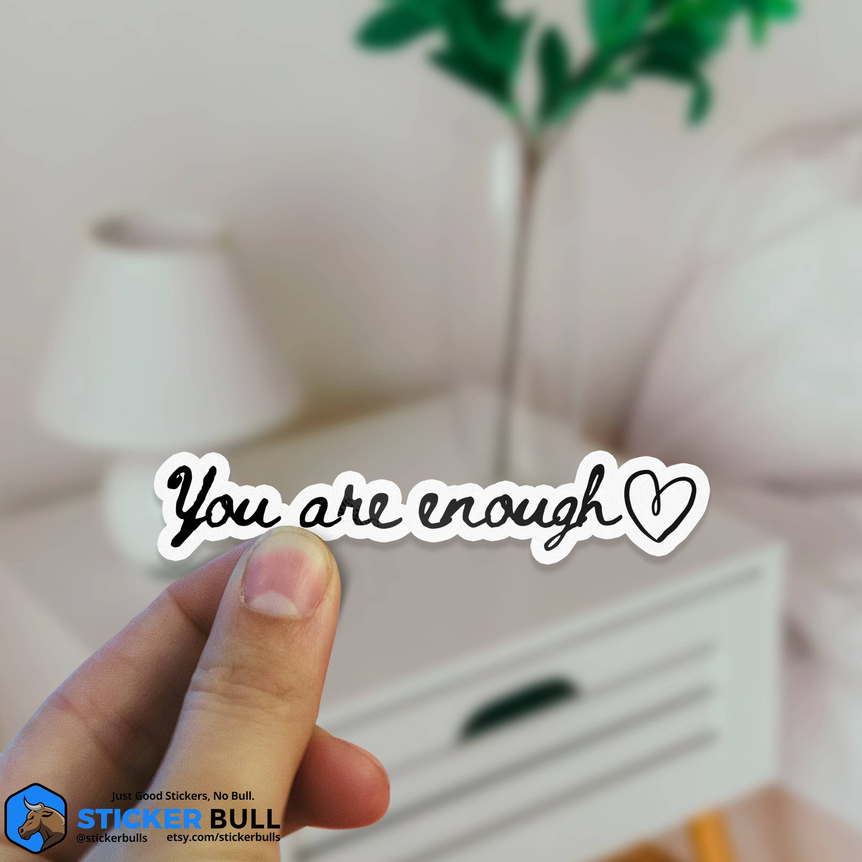Sticker Bull - Vente Autocollant - Autocollant « You Are Enough » : autocollant inspirant, d’amour de soi, étanche, en vinyle pour bouteille d’eau et Hydroflask5