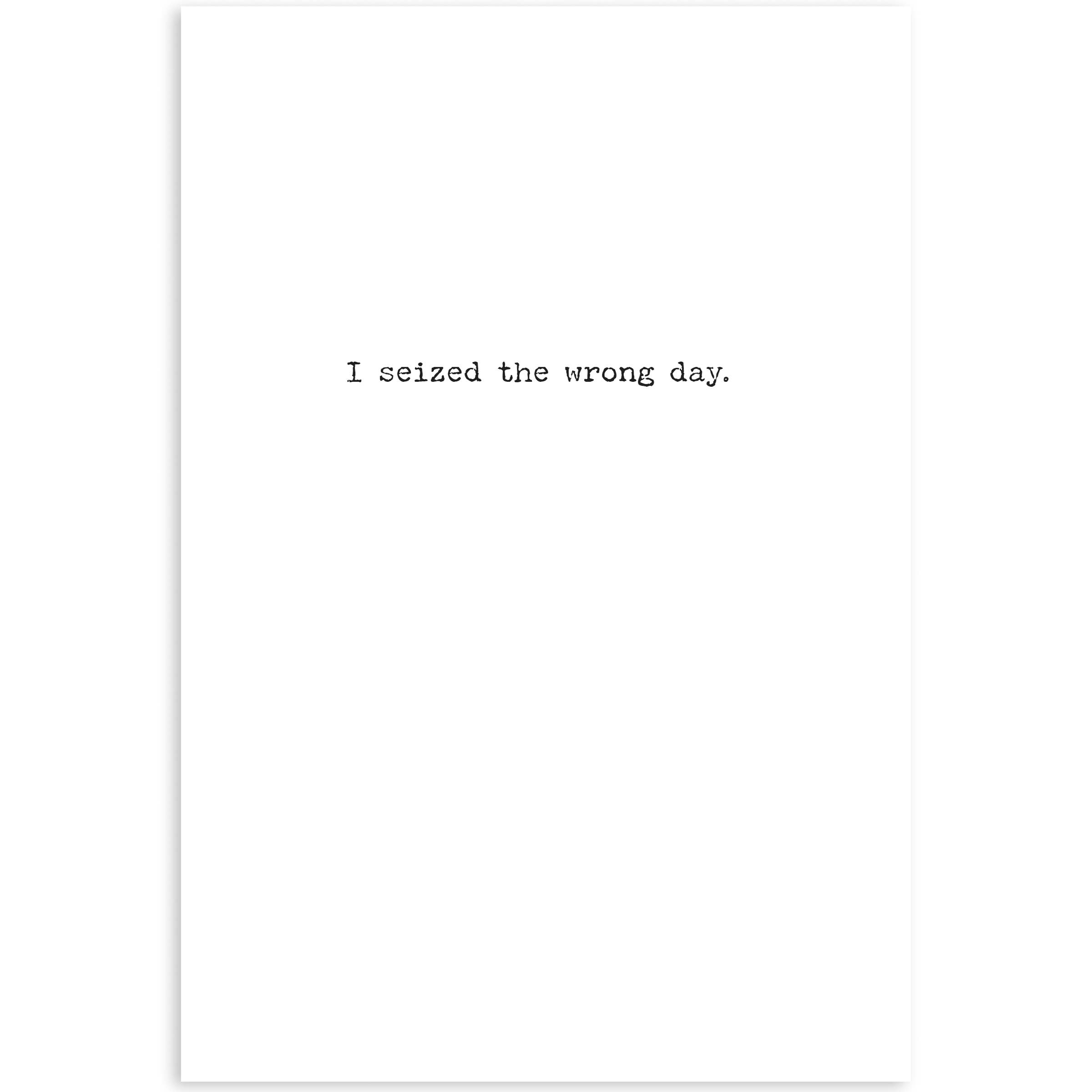 Primitives by Kathy - Wholesale Everyday Greeting Card - Seized The Wrong Day Greeting Card1