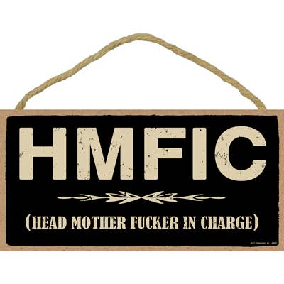 SJT Enterprises, Inc. - Vente Pancarte - HMFIC - Head Mother Fucker In Charge 5" x 10" en bois primitif