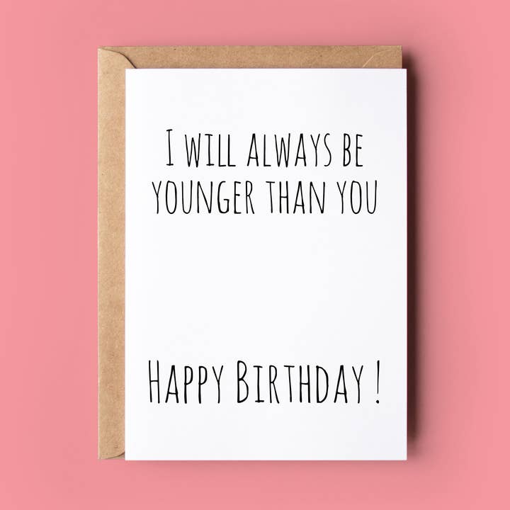 I Will Always Be Younger Than You for wholesale by Wonky Cards