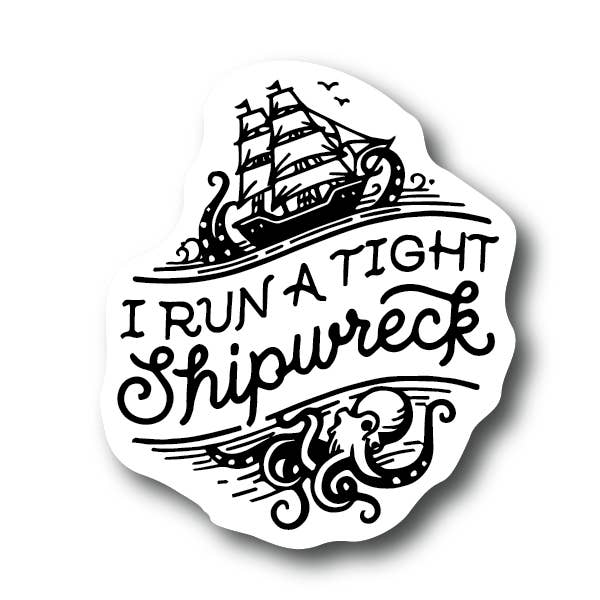 House of Swank Clothing - Wholesale Sticker - I Run a Tight Shipwreck Sticker