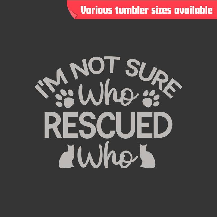 Beach, Cats & Wine - Wholesale Insulated Mug/Tumbler - I'm Not Sure Who Rescued Who Tumbler - Various sizes