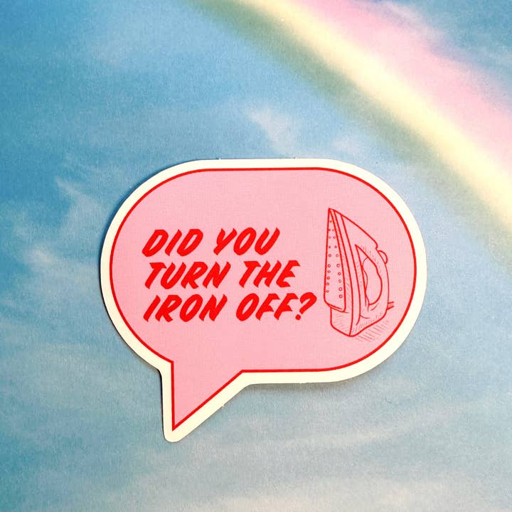 Feral Notions - Wholesale Phone & Laptop Stickers - Did you turn the iron off? sticker