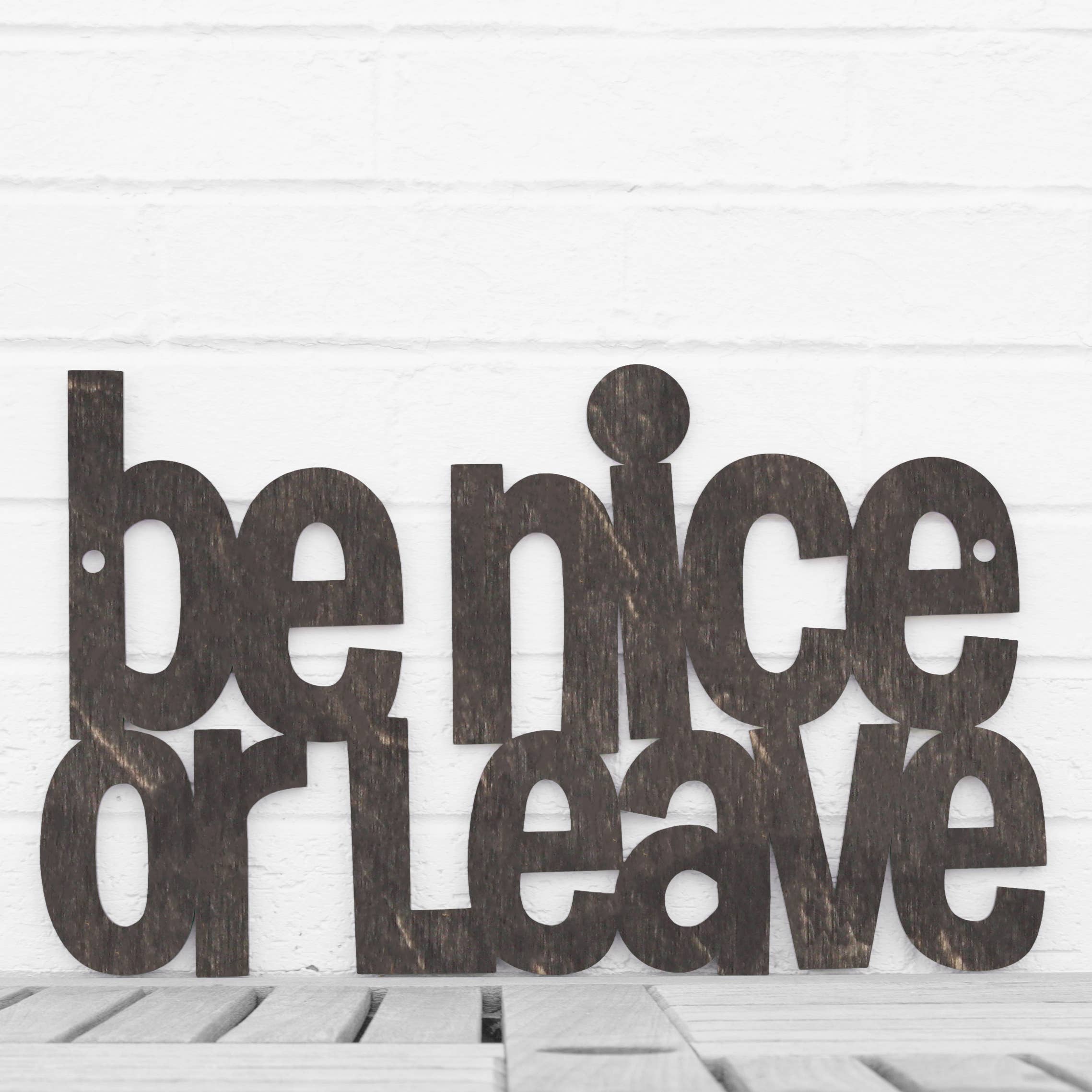 Spunky Fluff - Wholesale Sign - Be Nice or Leave Funny Entryway Wood Welcome Sign17