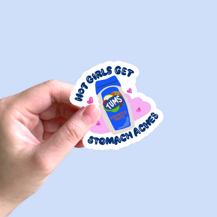 Hot Girls Get Stomach Aches Sticker | Tums Sticker for wholesale by Mister Lychee Co