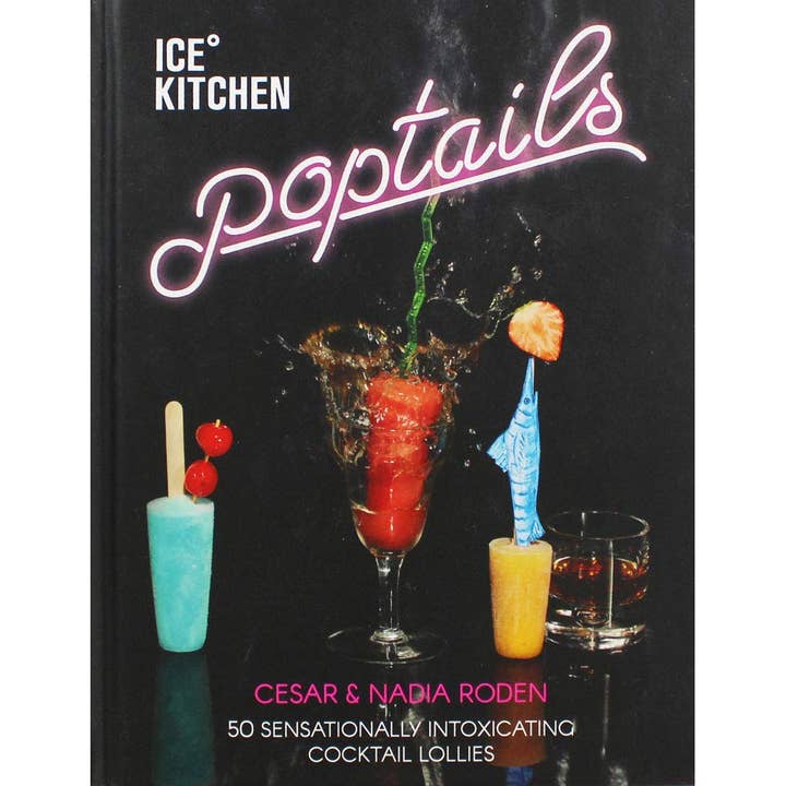 Boon Books – wholesale Mixology and beverage – Ice Kitchen Poptails by Cesar & Nadia Roden