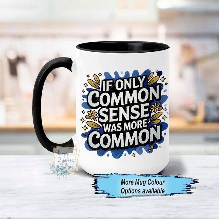 Se ao menos o bom senso fosse mais comum Caneca de Café Engraçada por atacado de Happy Organized Home