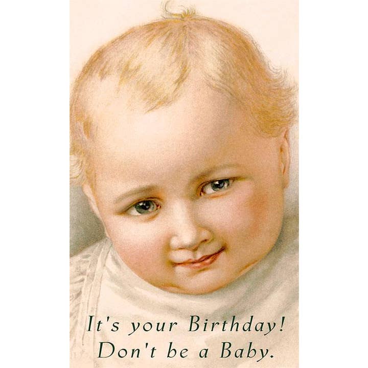Greeting Card HB-99 Happy Birthday, Don't be a Baby for wholesale by Found Image Press