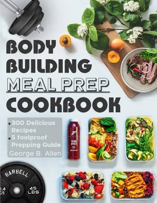 Books by splitShops - Wholesale Cookbooks & Food - Bodybuilding Meal Prep Cookbook: Easy and Macro-Friendly Meals to Cook, Prep, Grab, and Go With 5 Foolproof Step-by-step Bulking and Cutting Meal Prep - Paperback0