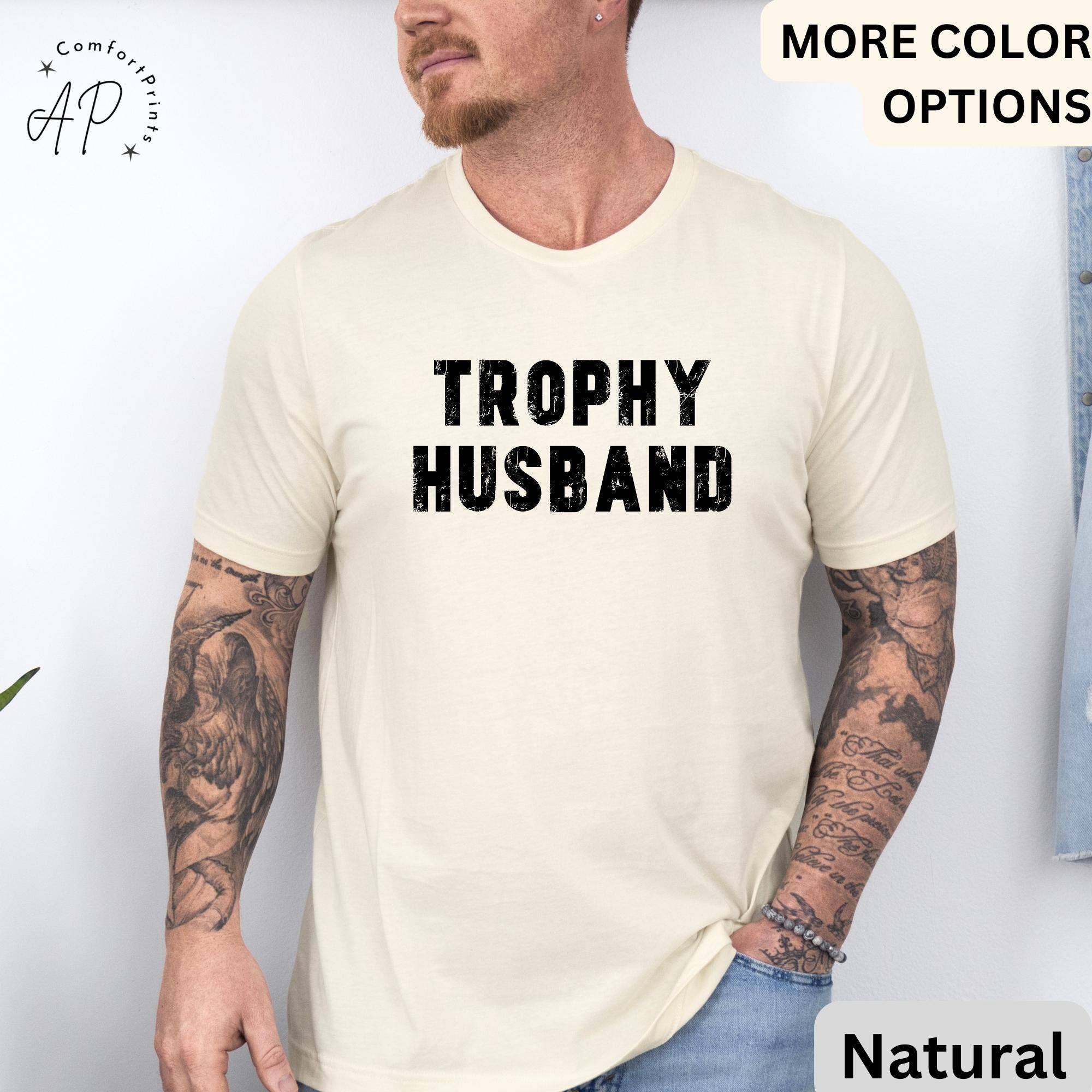 APComfortPrints - Wholesale Screen Printed T-Shirt - Men's - Trophy Husband T-Shirt, Gift For Him Shirt, Funny Husband Tee, Gift From Wife, Gift for Husband5