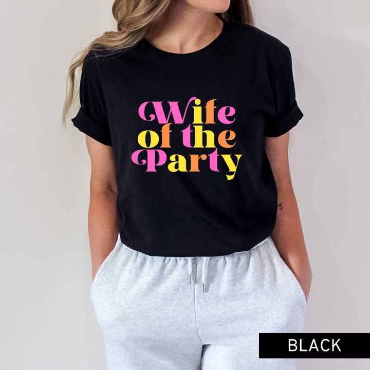 Wife Of The Party Shirts, Bachelorette Party T-Shirts, Party for wholesale by Rosie and Vi