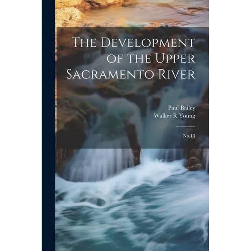 Books by splitShops - Wholesale Technology & Engineering - The Development of the Upper Sacramento River: No.13 - Paperback