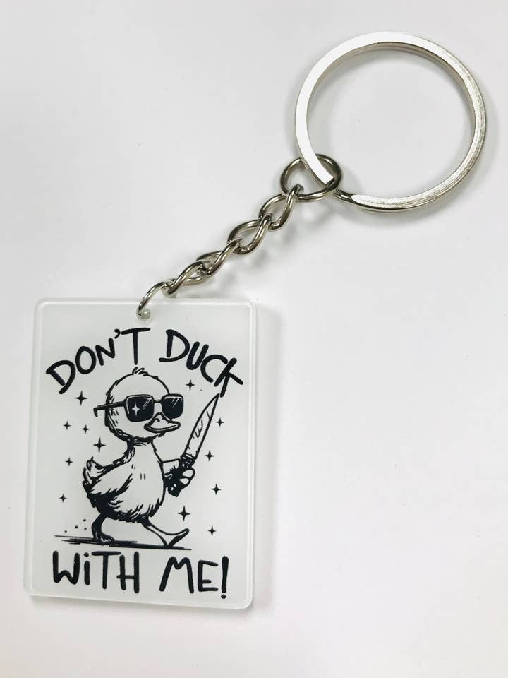 Don't Duck With Me Keychain, Acrylic Key Chain for wholesale by SimpleNGreat