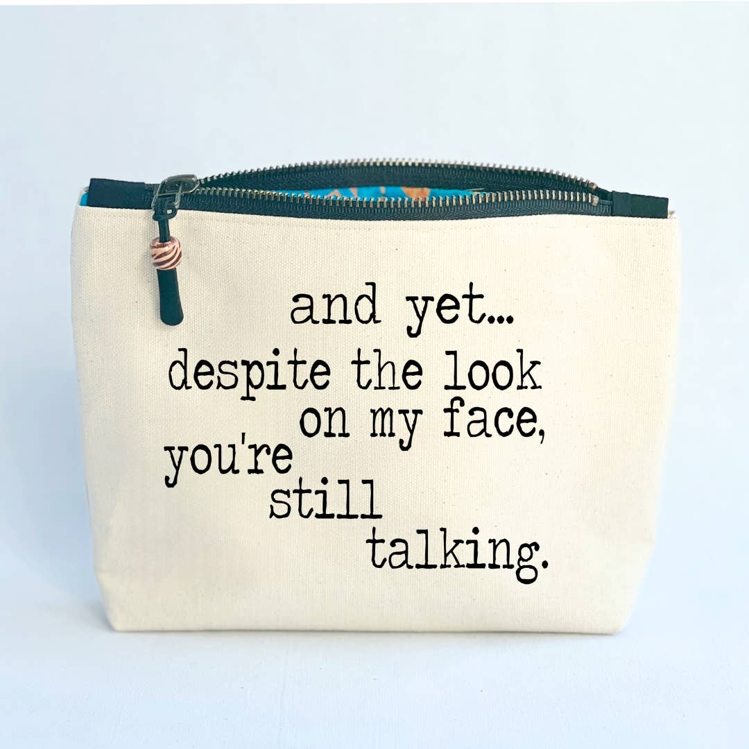 Canvas Pouch Lined Zip Bag - Yet, You're Still Talking for wholesale by Pretty Clever Words