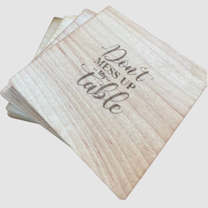 Don't Mess Up My Table Coaster for wholesale by Engroovy Laser