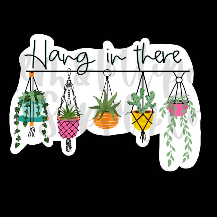 Hang in There Plants Sticker for wholesale by Lem&Lollipops Supply Co. LLC